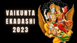 Read more about the article Vaikunta Ekadashi 2023: Date,Time,Significance,Celebrations and wishes of Mukkoti Ekadashi